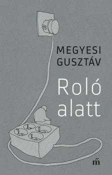 MEGYESI GUSZTÁV - Roló alatt [antikvár]
