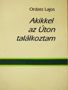Ordass Lajos - Akikkel az Úton találkoztam [antikvár]