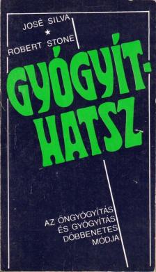 Silva, José, Stone, Robert - Gyógyíthatsz [antikvár]