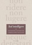 Bánkuti Gábor, Slachta Krisztina, Vonyó József (szerkesztők) - Sed intelligere. Tanulmányok a hatvanöt éves Gyarmati György tiszteletére [szépséghibás]