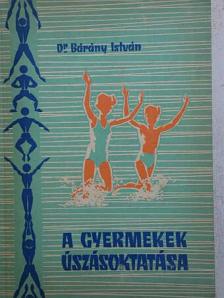 Dr. Bárány István - A gyermekek úszásoktatása [antikvár]