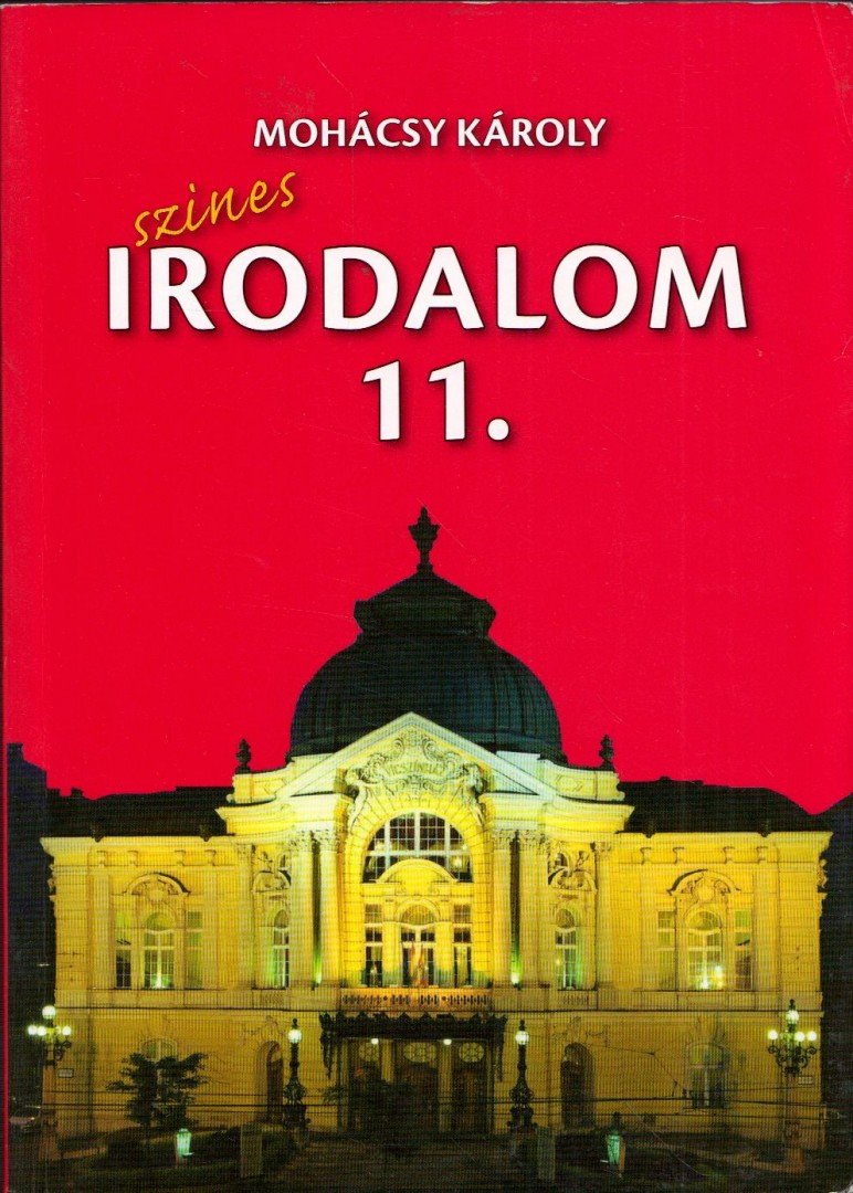 MOHÁCSY KÁROLY - Színes irodalom a középiskolák 11. évfolyama számára [antikvár]