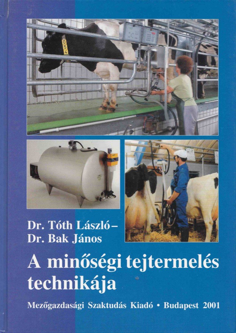 Dr. Tóth László, Bak János - A minőségi tejtermelés technikája [antikvár]