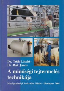 Dr. Tóth László, Bak János - A minőségi tejtermelés technikája [antikvár]