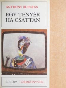 Anthony Burgess - Egy tenyér ha csattan [antikvár]