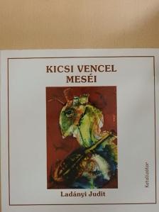 Ladányi Judit - Kicsi Vencel meséi [antikvár]