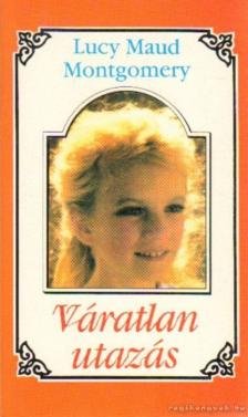 Lucy Maud Montgomery - Váratlan utazás 4. [antikvár]