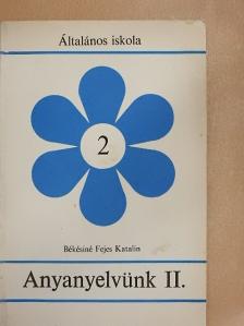 Békésiné Fejes Katalin - Anyanyelvünk II. [antikvár]