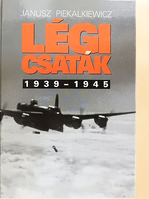 Janusz Piekalkiewicz - Légi csaták [antikvár]