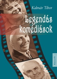 Kalmár Tibor - Legendás komédiások [eKönyv: epub, mobi]