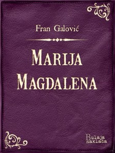 Galoviæ Fran - Marija Magdalena [eKönyv: epub, mobi]
