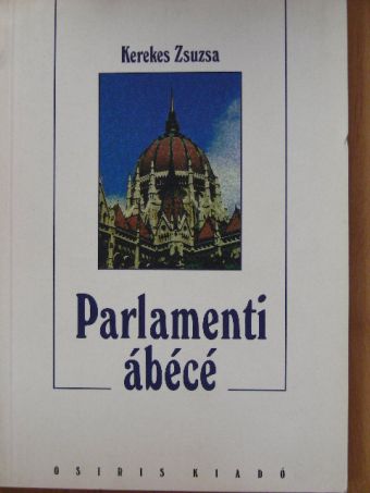 Kerekes Zsuzsa - Parlamenti ábécé [antikvár]