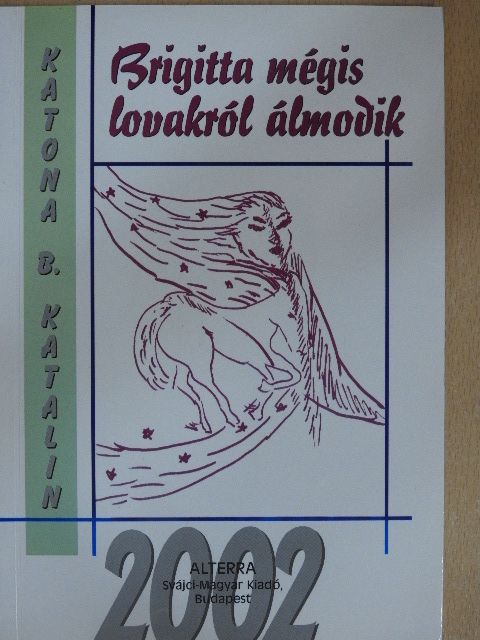 Katona B. Katalin - Brigitta mégis lovakról álmodik [antikvár]