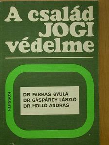 Dr. Farkas Gyula - A család jogi védelme [antikvár]