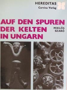 Miklós Szabó - Auf den spuren der kelten in Ungarn [antikvár]