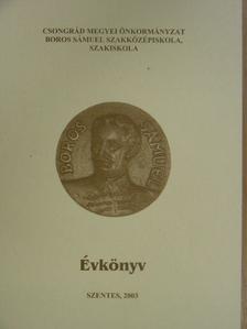 Csongrád Megyei Önkormányzat Boros Sámuel Szakközépiskola, Szakiskola Évkönyv 2003 [antikvár]