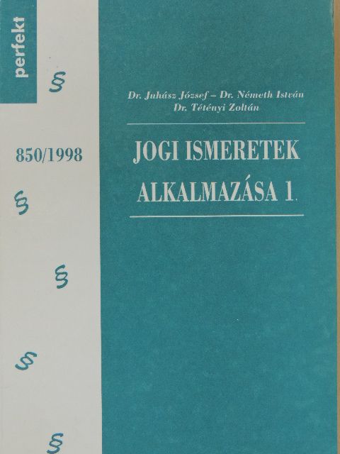 Dr. Juhász József - Jogi ismeretek alkalmazása 1. [antikvár]