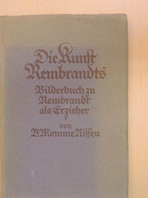 B. Momme Nissen - Die Kunst Rembrandts (gótbetűs) [antikvár]