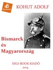 Adolf Kohut - Bismarck és Magyarország [eKönyv: epub, mobi]