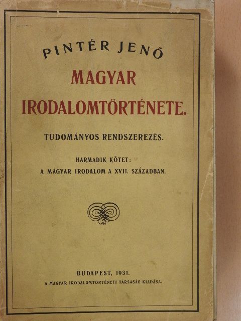 Pintér Jenő - Pintér Jenő magyar irodalomtörténete III. (töredék) (rossz állapotú) [antikvár]