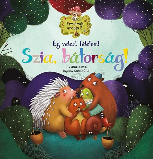 Ana Serna - Érzelmek erdeje 5. - Ég veled, félelem! Szia, bátorság!
