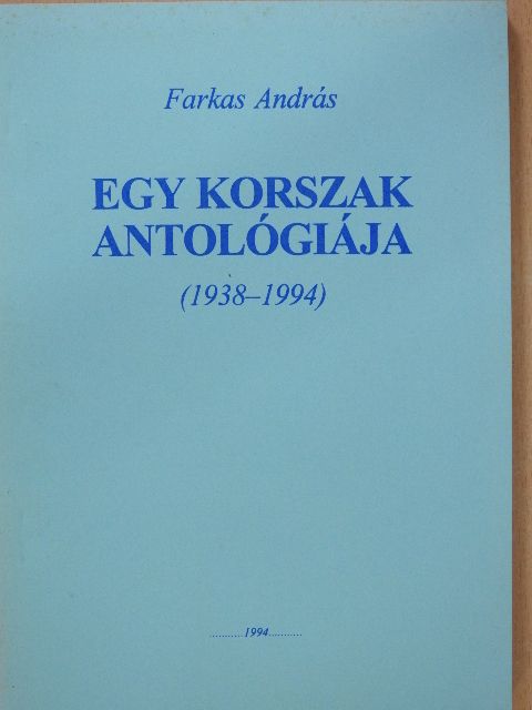 Farkas András - Egy korszak antológiája (dedikált példány) [antikvár]