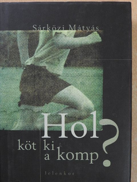 Sárközi Mátyás - Hol köt ki a komp? (dedikált példány) [antikvár]