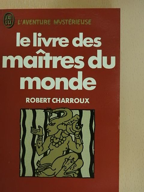Robert Charroux - Le livre des maitres du monde [antikvár]