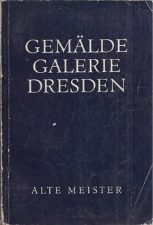 Gemäldegalerie Dresden - Alte Meister [antikvár]