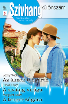 Olivia Gates - Szívhang különszám 75. - Az álmok tengerén; A sivatag virága; A tenger zúgása [eKönyv: epub, mobi]