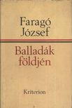 FARAGÓ JÓZSEF - Balladák földjén [antikvár]