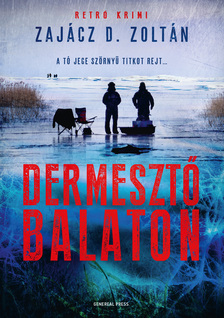 Zajácz D. Zoltán - Dermesztő Balaton [eKönyv: epub, mobi]