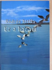 Vödrös Attila - Ez a hazám [antikvár]