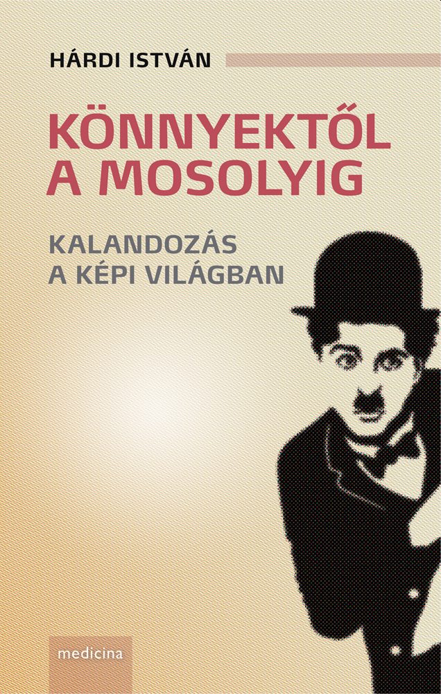 Hárdi István - Könnyektől a mosolyig - Kalandozás a képi világban