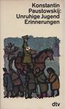 Konstantin Paustowskij - Unruhige Jugend Erinnerungen [antikvár]