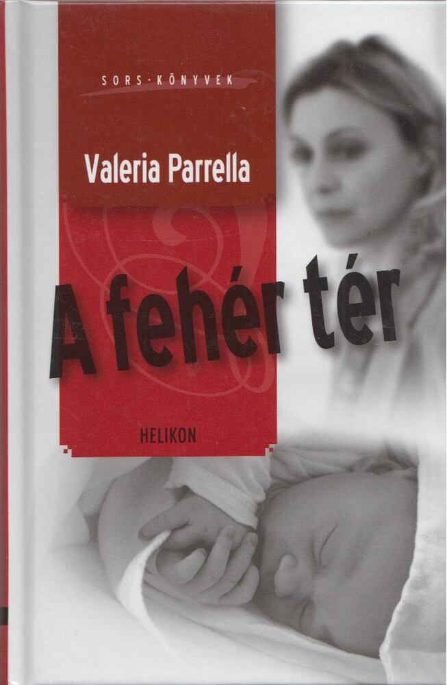 Valeria Parrella - A fehér tér [antikvár]