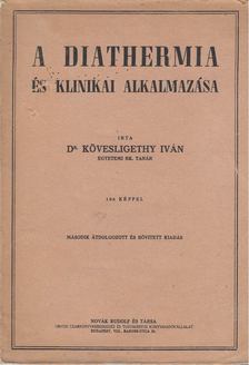 Dr. Kövesligethy Iván - A diathermia és klinikai alkalmazása [antikvár]