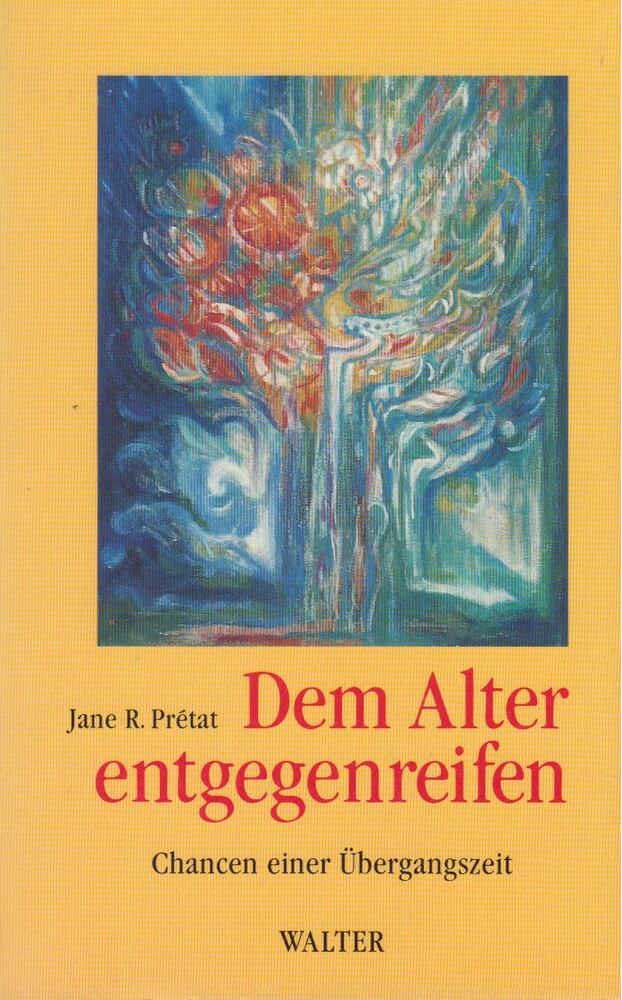 Jane R. Prétat - Dem Alter entgegenreifen [antikvár]