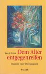 Jane R. Prétat - Dem Alter entgegenreifen [antikvár]