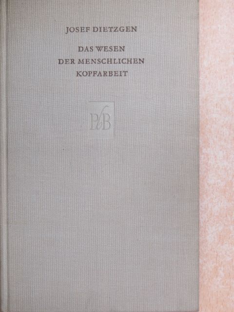 Josef Dietzgen - Das Wesen der Menschlichen Kopfarbeit (Dr. Castiglione László könyvtárából) [antikvár]
