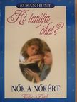 Susan Hunt - Ki tanítja őket?/Nők a nőkért [antikvár]