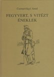 Csernavölgyi Antal - Fegyvert, s vitézt éneklek [antikvár]