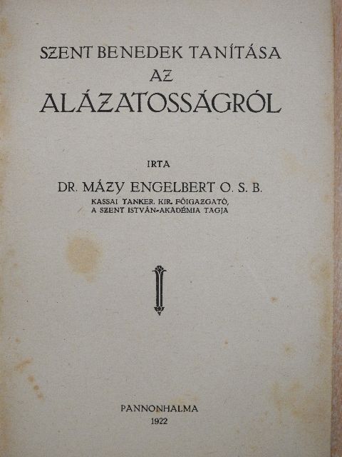 Dr. Mázy Engelbert - Szent Benedek tanítása az alázatosságról [antikvár]
