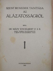 Dr. Mázy Engelbert - Szent Benedek tanítása az alázatosságról [antikvár]