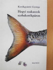 Kerékgyártó György - Hegyi szakaszok szobakerékpáron [antikvár]