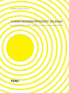 Karácsony Rita - A késő modern építészet válsága