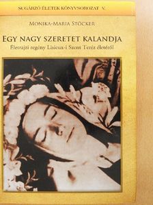 Monika-Maria Stöcker - Egy nagy szeretet kalandja [antikvár]