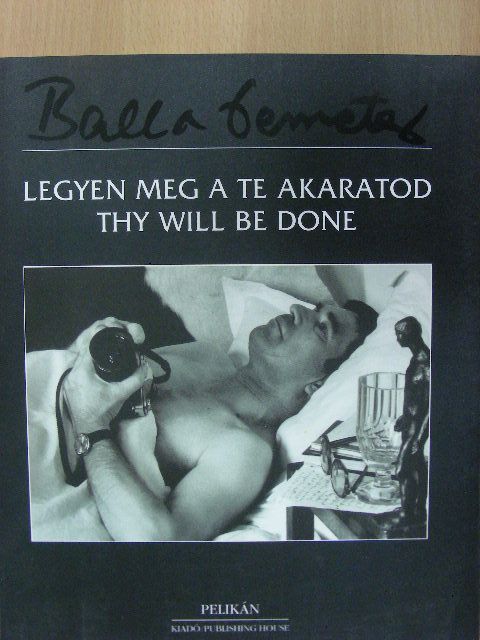 Balla Demeter - Legyen meg a te akaratod [antikvár]