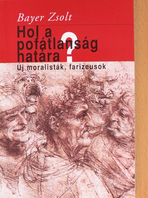 Bayer Zsolt - Hol a pofátlanság határa?  [antikvár]