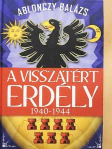 Ablonczy Balázs - A visszatért Erdély [antikvár]
